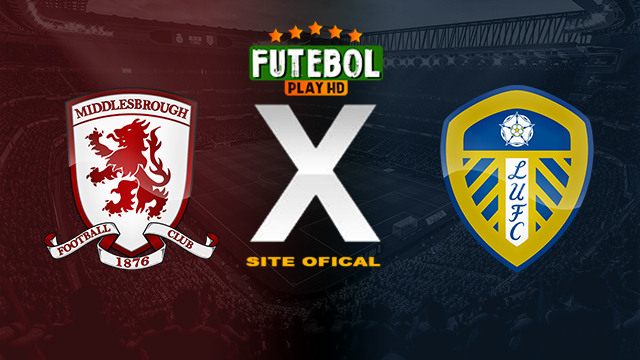 Assistir Middlesbrough x Leeds AO VIVO Online 22/04/2024