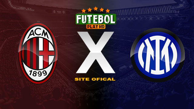 Assistir Milan x Inter de Milão AO VIVO Online 22/04/2024