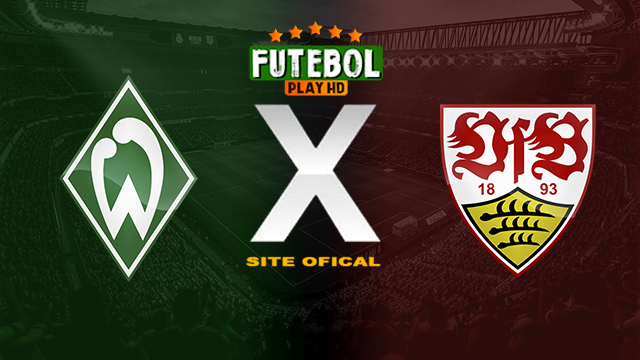 Assistir Werder Bremen x Stuttgart AO VIVO Online 21/04/2024